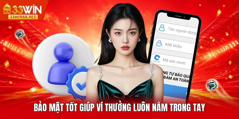 Bảo mật tốt giúp ví thưởng luôn nằm trong tay