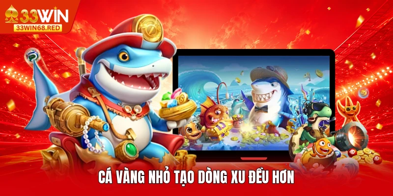 Cá vàng nhỏ tạo dòng xu đều hơn