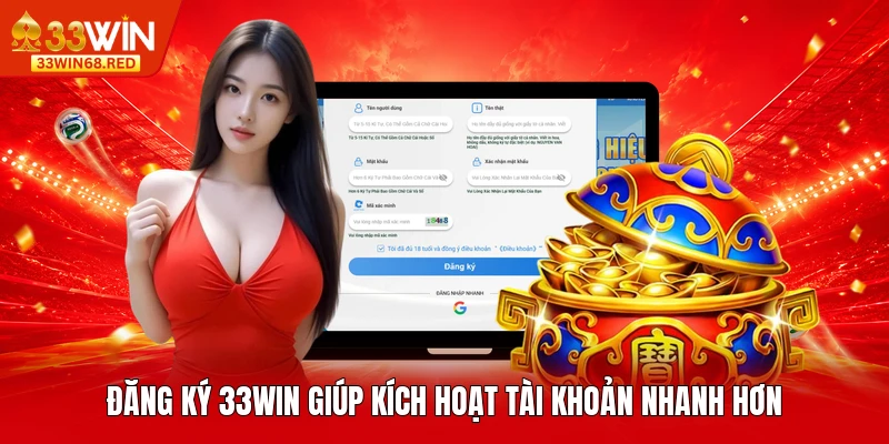 Đăng ký 33WIN giúp kích hoạt tài khoản nhanh hơn