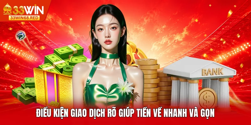 Điều kiện giao dịch rõ giúp tiền về nhanh và gọn