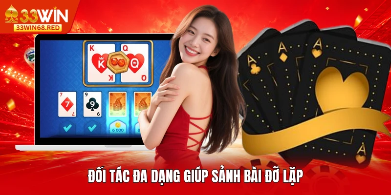 Đối tác đa dạng giúp sảnh bài đỡ lặp